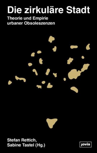 Die zirkulare Stadt - Theorie und Empirie urbaner Obsoleszensen