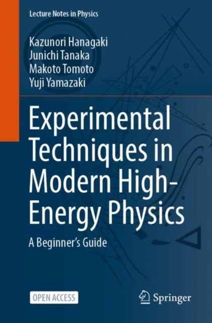 Bilde av Experimental Techniques In Modern High-energy Physics Av Kazunori Hanagaki, Junichi Tanaka, Makoto Tomoto, Yuji Yamazaki