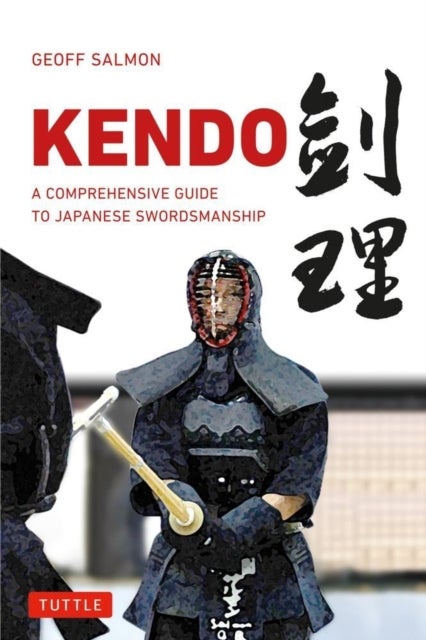 Kendo - A Comprehensive Guide to Japanese Swordsmanship