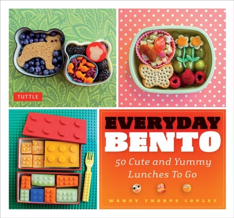 Everyday Bento - 50 Cute and Yummy Lunches to Go