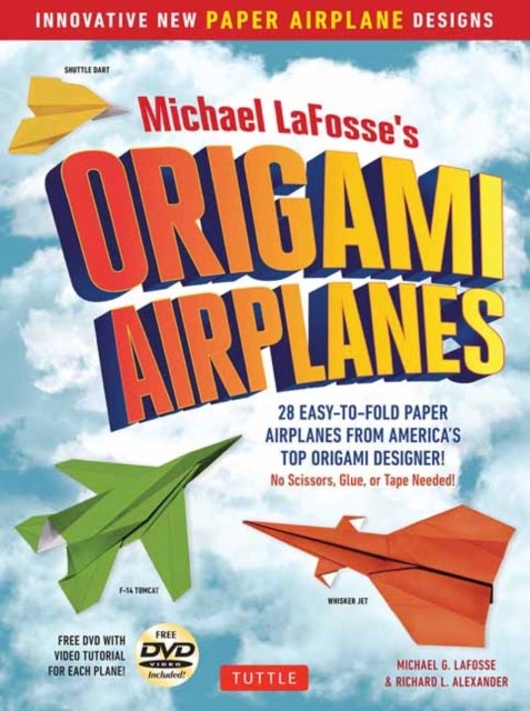 Michael LaFosse's Origami Airplanes - 28 Easy-to-Fold Paper Airplanes from America's Top Origami Designer!: Includes Paper Airplane Book,