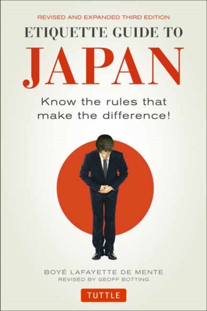 Etiquette Guide to Japan - Know the Rules that Make the Difference! (Third Edition)