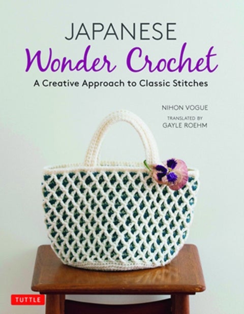 Japanese Wonder Crochet - A Creative Approach to Classic Stitches