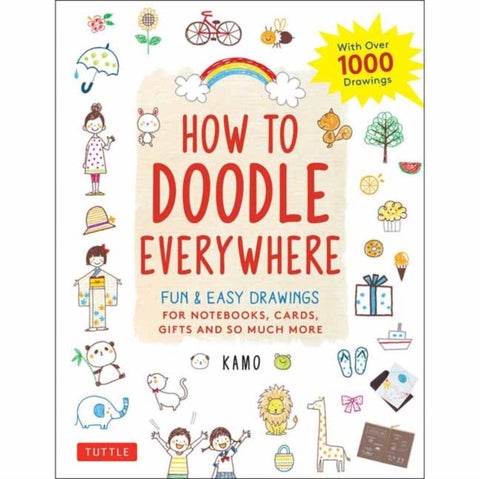 How to Doodle Everywhere - Cute & Easy Drawings for Notebooks, Cards, Gifts and So Much More