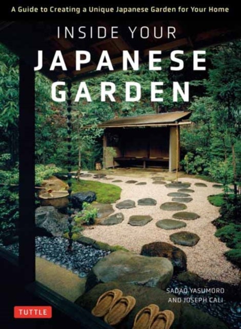 Inside Your Japanese Garden - A Guide to Creating a Unique Japanese Garden for Your Home