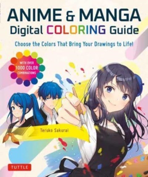 Anime & Manga Digital Coloring Guide - Choose the Colors That Bring Your Drawings to Life! (With Over 1000 Color Combinations)