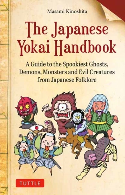 The Japanese Yokai Handbook - A Guide to the Spookiest Ghosts, Demons, Monsters and Evil Creatures from Japanese Folklore