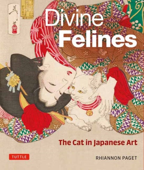Divine Felines: The Cat in Japanese Art - with over 200 illustrations