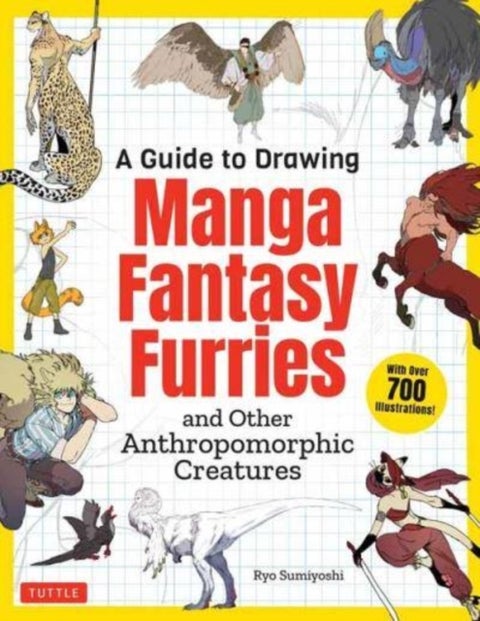 A Guide to Drawing Manga Fantasy Furries - and Other Anthropomorphic Creatures (Over 700 illustrations)
