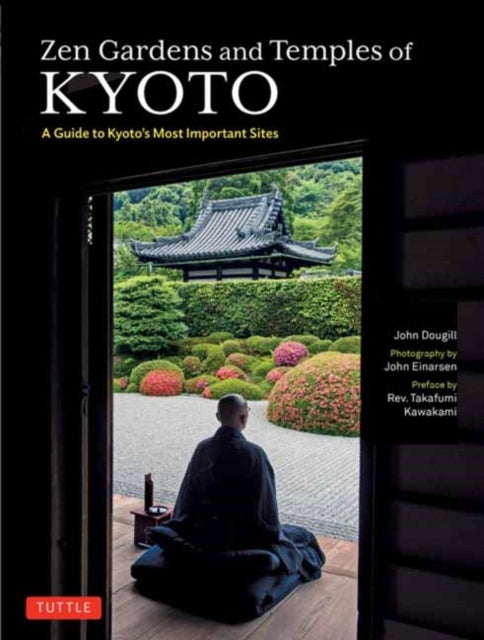 Zen Gardens and Temples of Kyoto - A Guide to Kyoto's Most Important Sites
