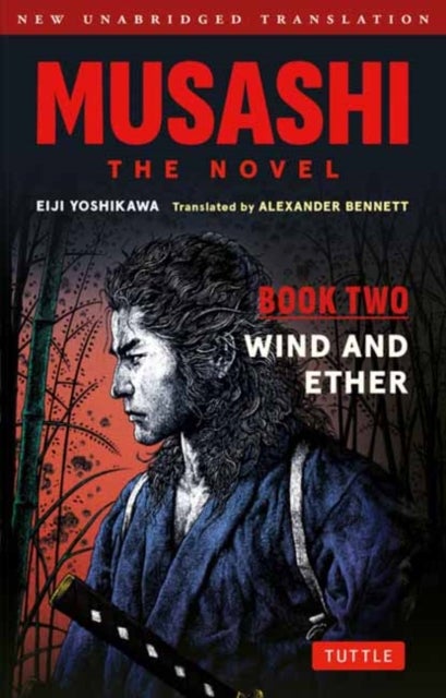 Musashi: Book Two - Wind & Ether - The Novel - New Unabridged Translation