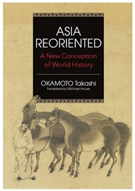 Asia Reorientated - A New Conception of World History