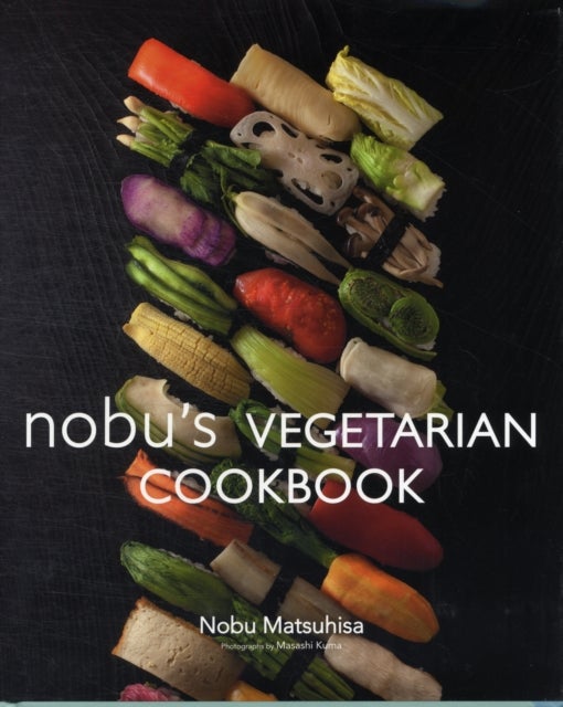 Bilde av Nobu Vegetarian Cookbook Av Nobu Matsuhisa