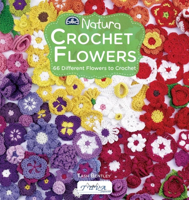 Crochet Flowers: 66 Different Flowers to Crochet av Bentley Tash