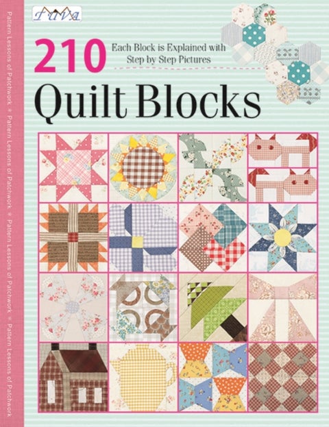 210 Traditional Quilt Blocks - Each Block is Explained with Step-by-Step Pictures