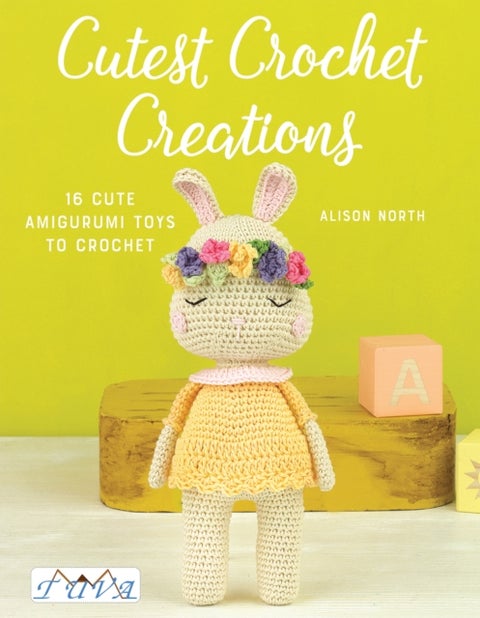 Cutest Crochet Creations - 16 Cute Amigurumi Toys to Crochet