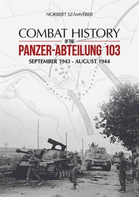 Bilde av Combat History Of The Panzer-abteilung 103 Av Norbert Szamveber