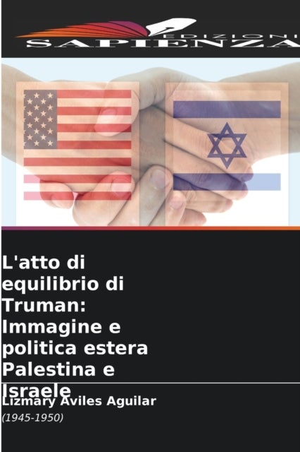 L'atto di equilibrio di Truman - Immagine e politica estera Palestina e Israele