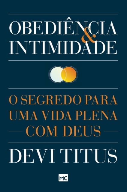 Obediencia e intimidade - O segredo para uma vida plena com Deus