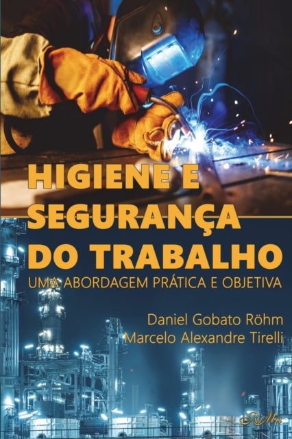 Higiene e Seguranca do Trabalho - Uma abordagem pratica e objetiva