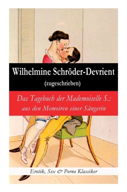Das Tagebuch der Mademoiselle S. - aus den Memoiren einer S ngerin (Erotik, Sex & Porno Klassiker)