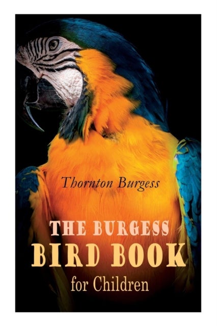 Bilde av The Burgess Bird Book For Children (illustrated) Av Thornton Burgess, Louis Agassiz Fuertes