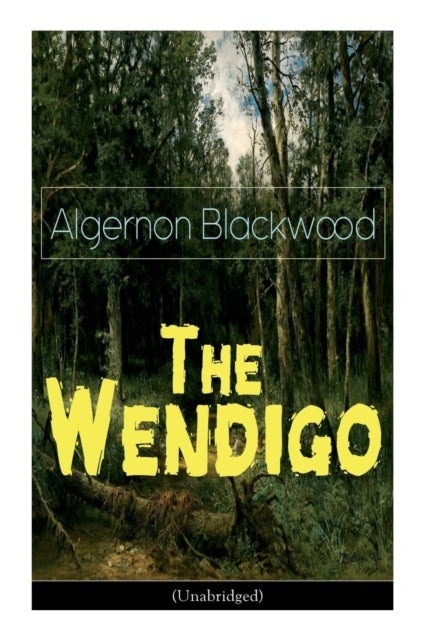Bilde av The Wendigo (unabridged) Av Algernon Blackwood