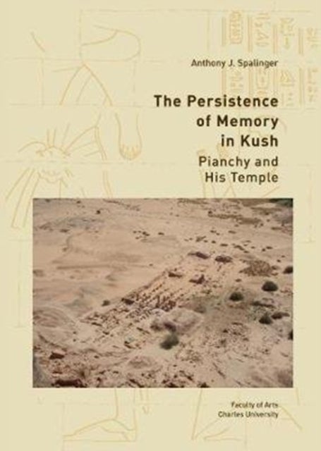 The Persistence of Memory in Kush - Pianchy and his Temple