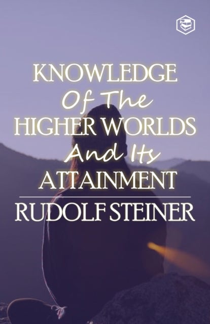 Bilde av Knowledge Of The Higher Worlds And Its Attainment Av Rudolf Steiner
