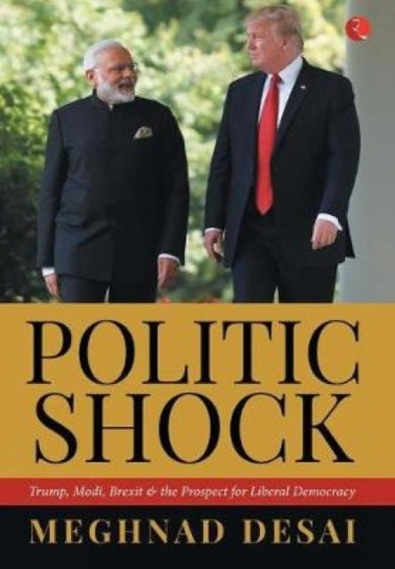 POLITICSHOCK - Trump, Modi, Brexit and the Prospect for Liberal Democracy