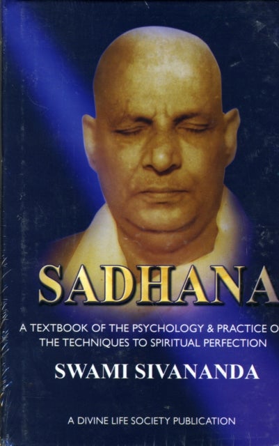 Sadhana - A Textbook of the Psychology and Practice of the Techniques of Spiritual Perfection