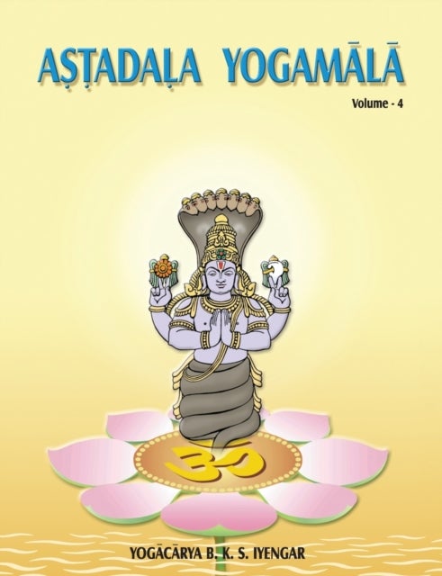 Bilde av Astadala Yogamala Vol.4 The Collected Works Of B.k.s Iyengar Av Iyengar B. K. S.