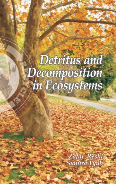 Bilde av Detritus And Decomposition In Ecosystems Av Zafar Reshi &amp; Sumira Tyub: