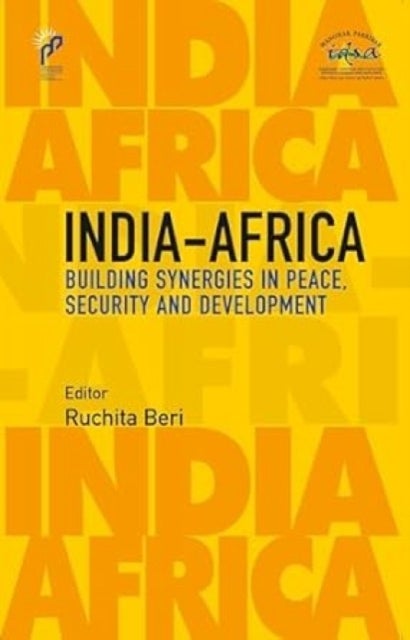 India-Africa - Building Synergies in Peace, Security and Development
