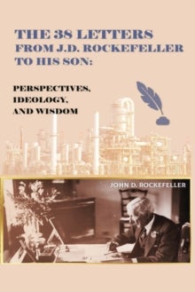 The 38 Letters from J.D. Rockefeller to his son
