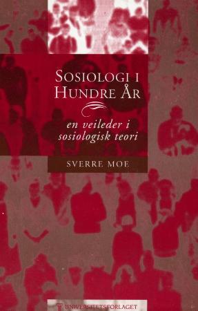 Sosiologi i hundre år - en veileder i sosiologisk teori