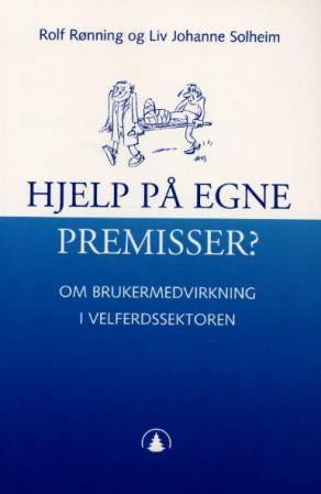 Hjelp på egne premisser? - om brukermedvirkning i velferdssektoren