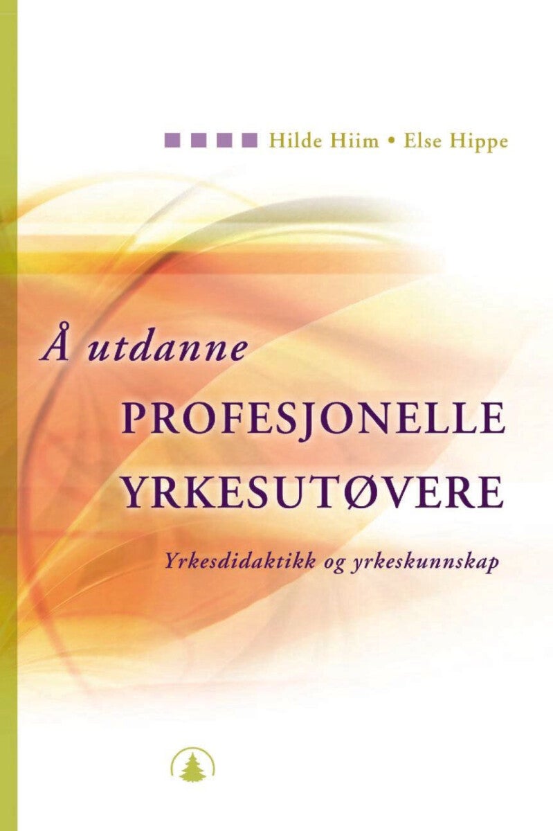 Å utdanne profesjonelle yrkesutøvere - yrkesdidaktikk og yrkeskunnskap