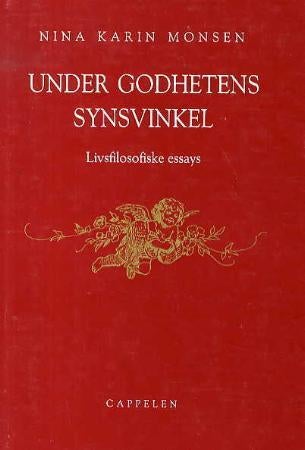 Under godhetens synsvinkel - livsfilosofiske essays