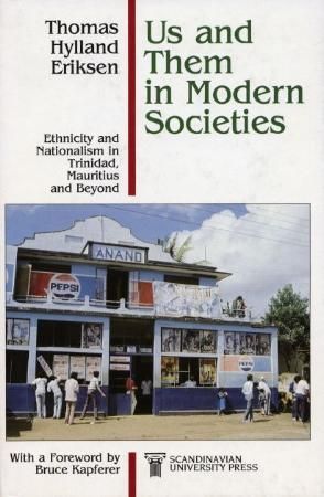 Us and Them in Modern Societies - ethnicity and Nationalism in Mauritius, Trinidad and Beyond