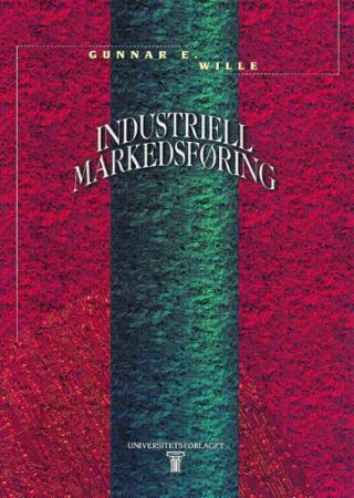 Industriell markedsføring - konsepter og planlegging i teori og praksis