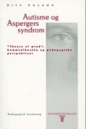 Autisme og Aspergers syndrom - theory of mind, kommunikasjon og pedagogiske perspektiver