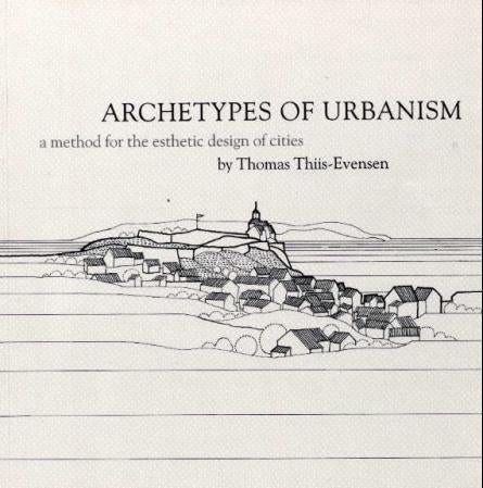 Archetypes of urbanism - a method for the esthethic design of cities