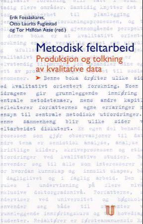 Metodisk feltarbeid - produksjon og tolkning av kvalitative data