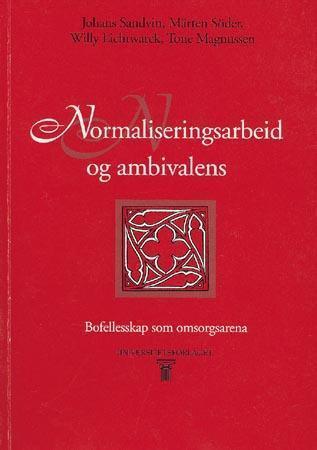 Normaliseringsarbeid og ambivalens - bofellesskap som omsorgsarena