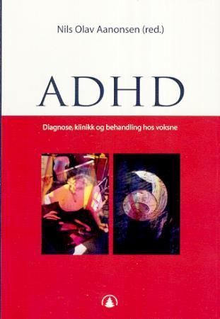 ADHD - diagnose, klinikk og behandling hos voksne