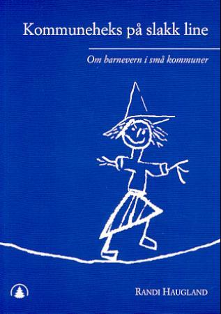 Kommuneheks på slakk line - om barnevern i små kommuner