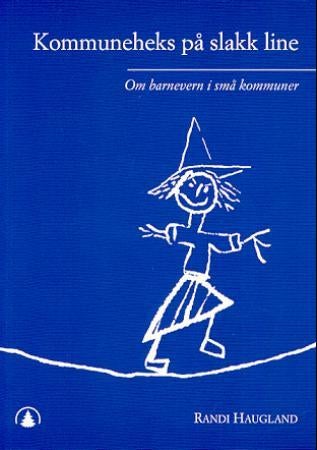 Kommuneheks på slakk line - om barnevern i små kommuner