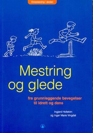 Mestring og glede - fra grunnleggende bevegelser til idrett og dans