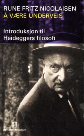 Å være underveis - introduksjon til Heideggers filosofi